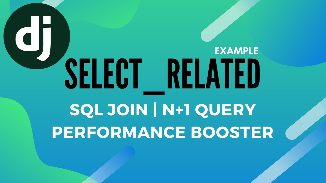 Примеры select_related в Django | select_related и prefetch_related в Django | Задача запроса n+1...