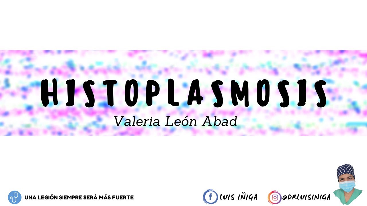 Medicina Tropical: Histoplasmosis | Generalidades, Patogenia, Diagnóstico, Tratamiento, Profilaxis