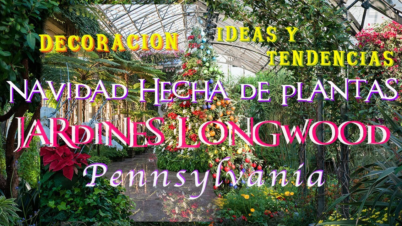 Una NAVIDAD hecha de PLANTAS en los JARDINES Longwood, Pennsylvania