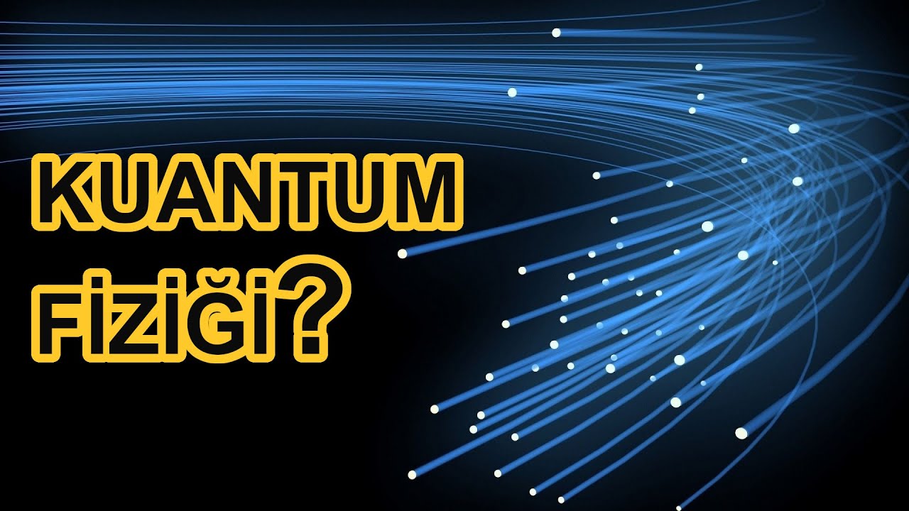 Kuantum Fiziği Nedir?