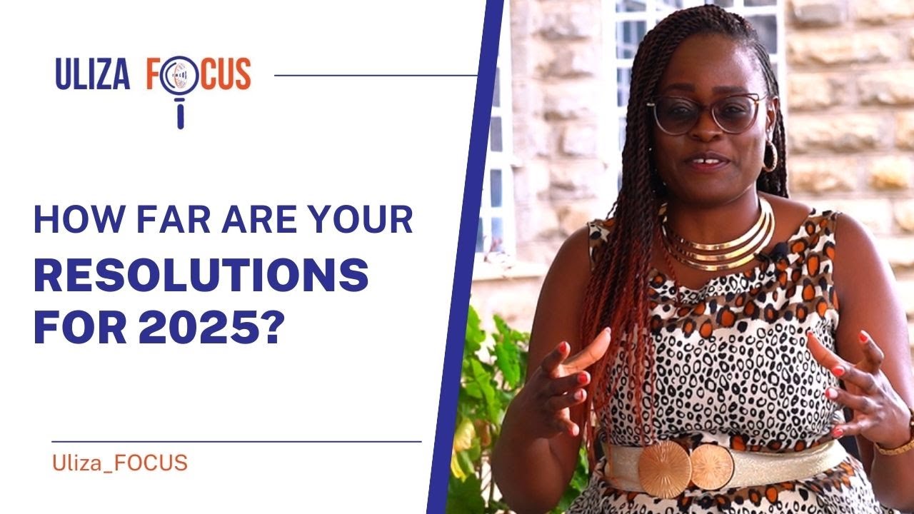 How far are your resolutions for 2025? | Do resolutions actually work? |  Uliza FOCUS