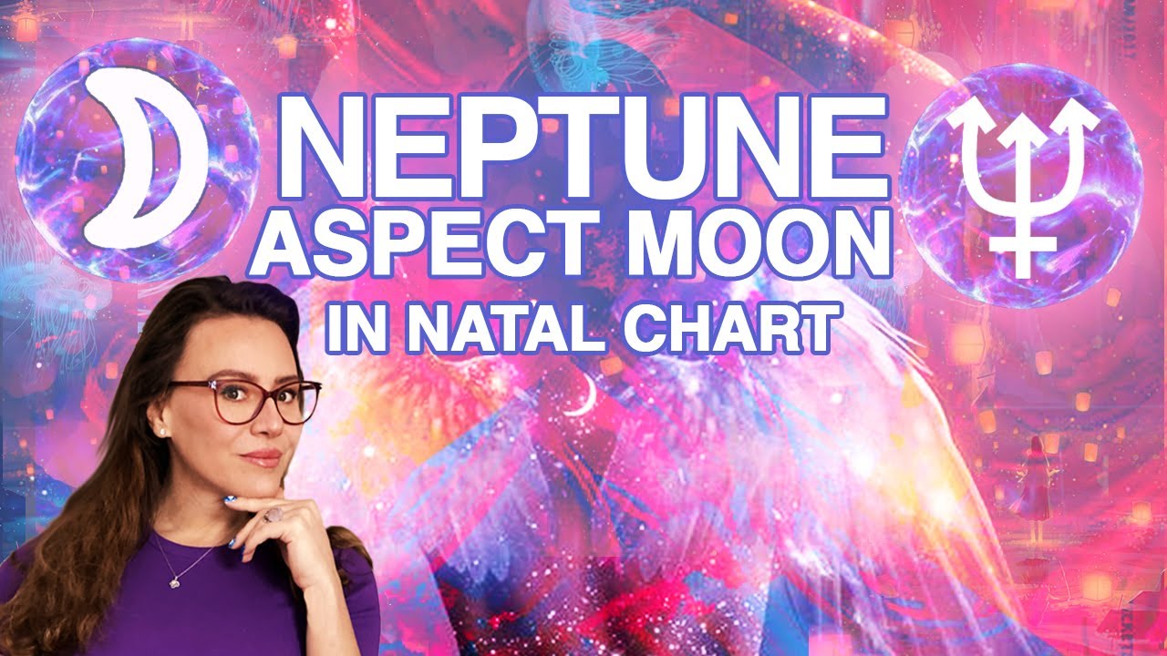 Planets in Aspects- 4- Neptune Aspect Moon in Natal Chart