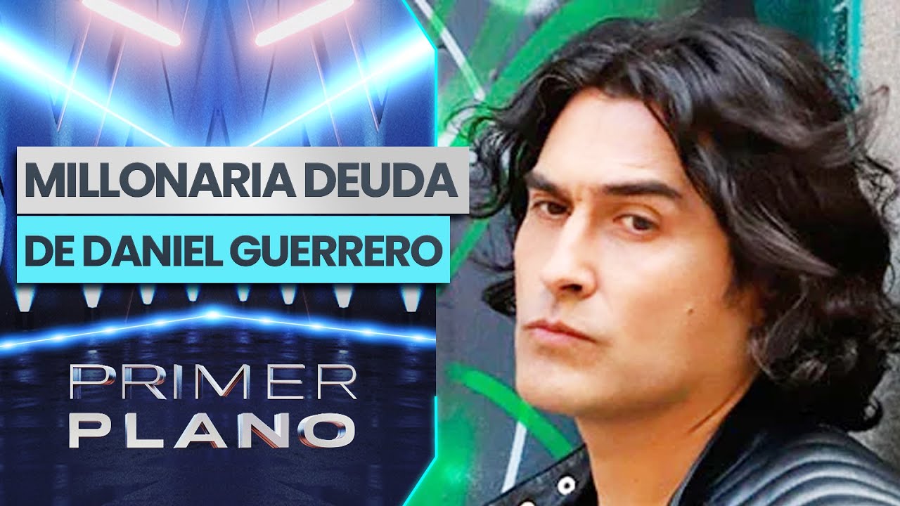 ¡TIENE UNA ORDEN DE DETENCIÓN! La deuda por pensión de alimentos de Daniel Guerrero - Primer Plano