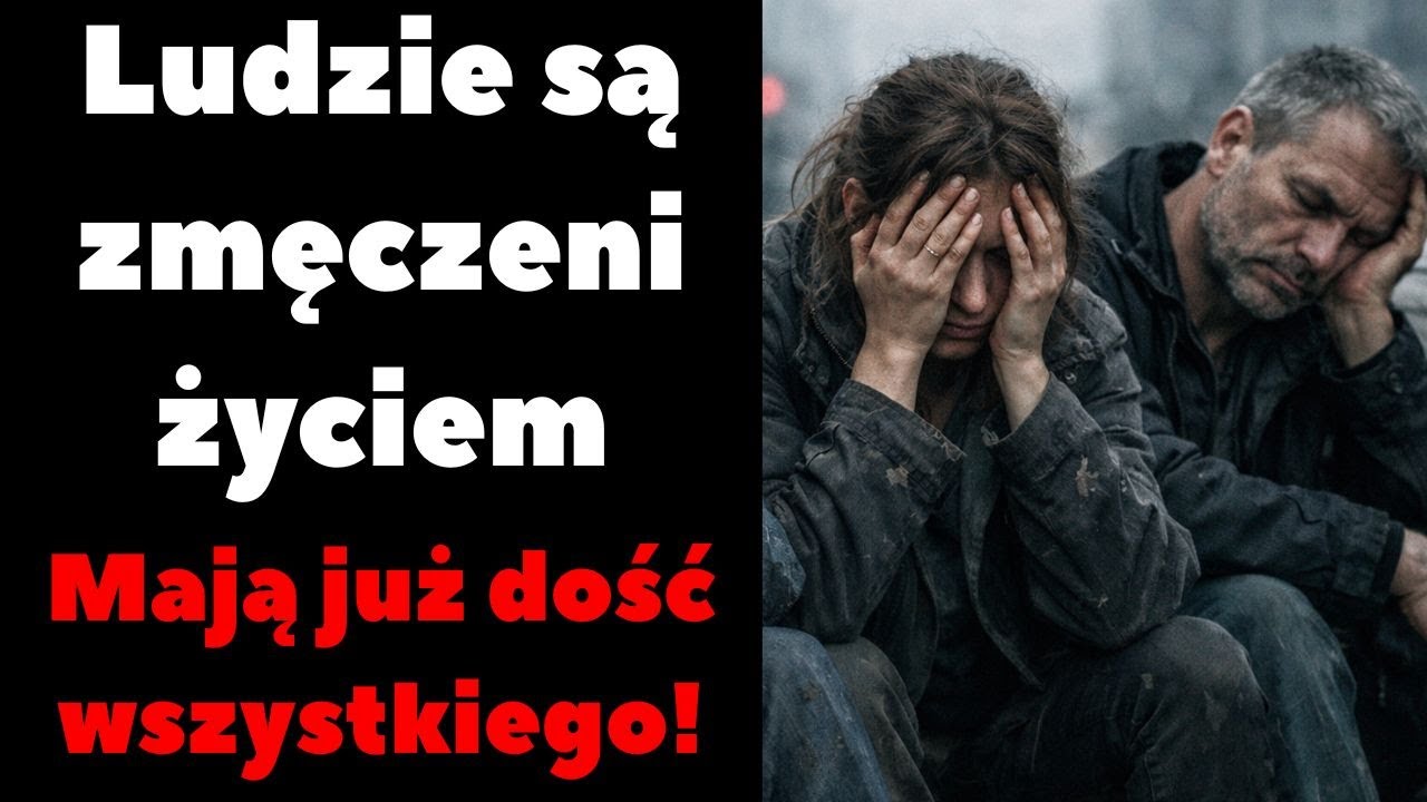 Ludzie są zmęczeni życiem. Mają już dość wszystkiego!