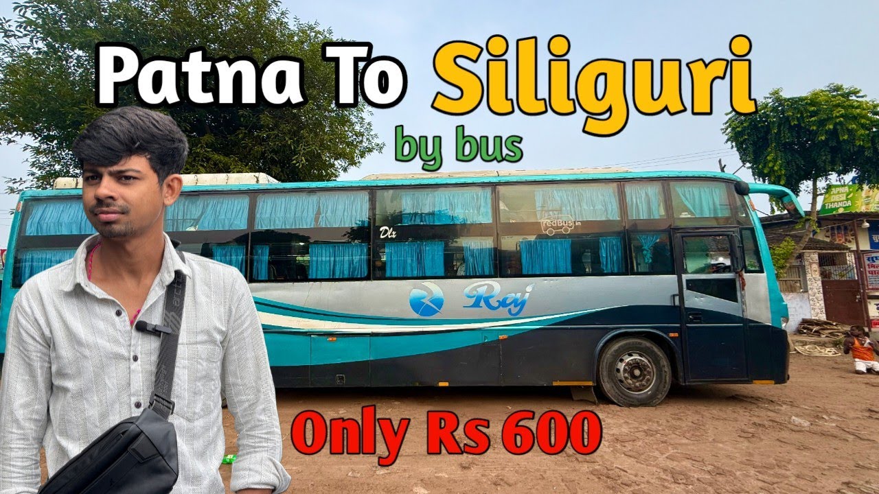 Patna To Siliguri by bus | Siliguri to Patna by AC bus | Darjeeling kaise jaye | gangtok kaise jaye