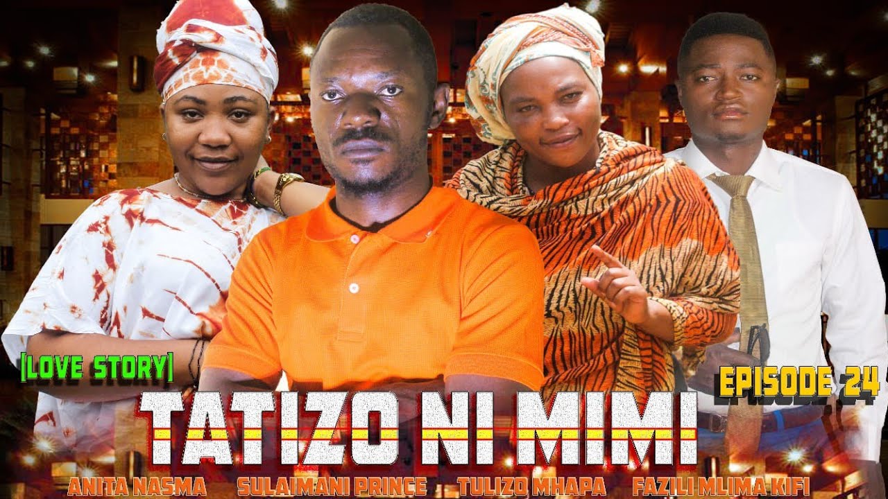 TATIZO NI MIMI  EP 24 (LOVE STORY ❤️❤️)