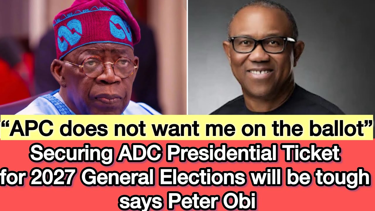 Securing the ADC Presidential ticket for 2027 General Elections will be tough says Peter Obi
