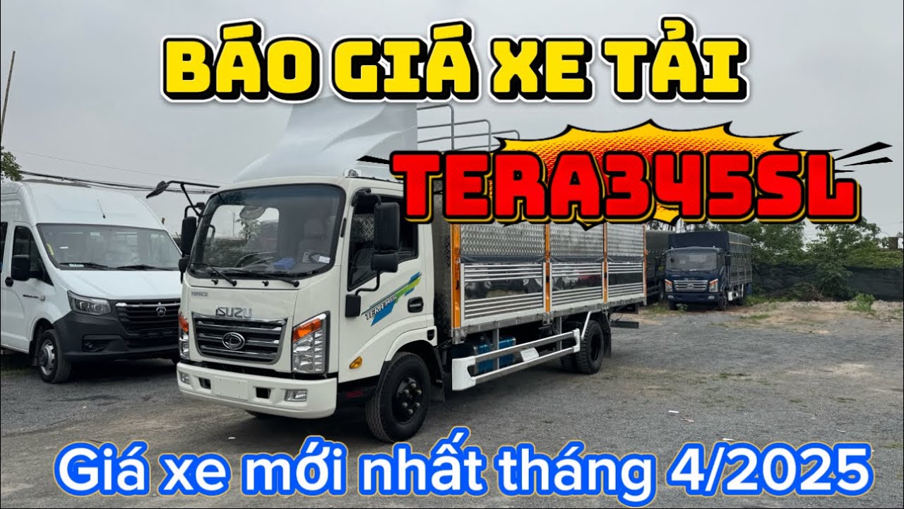 B&aacute;o gi&aacute; xe tải Tera 345sl | Gi&aacute; xe tải 3t5 th&aacute;ng 4/2025.