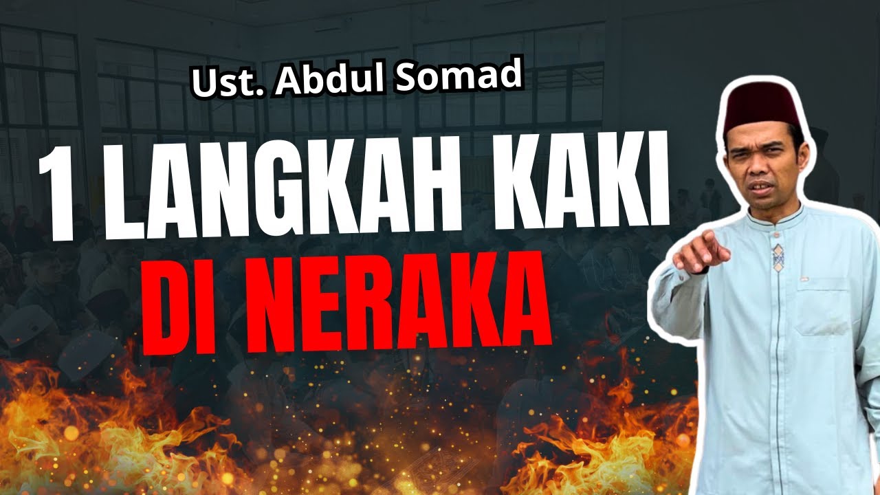 KAKI SUDAH SATU LANGKA DI NERAKA KARENA HAL INI - CERAMAH USTAD ABDUL SOMAD