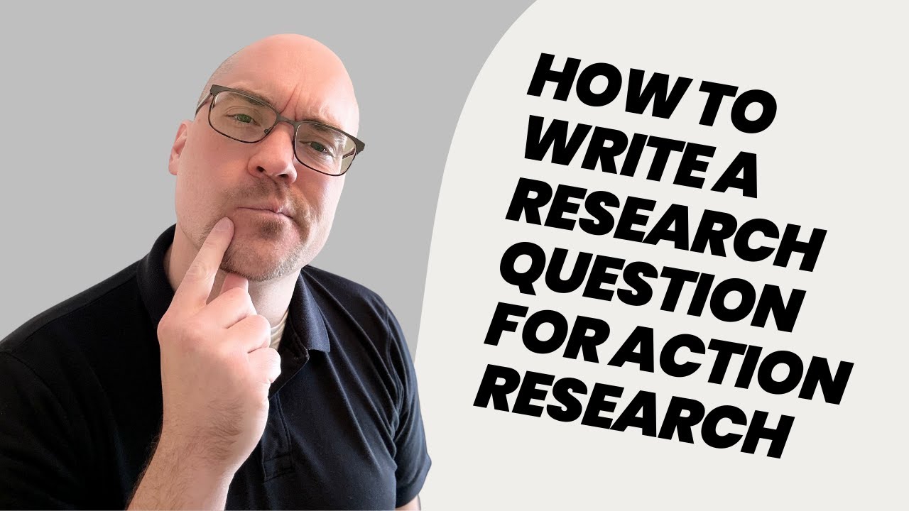 How to Write Research Questions for Action Research in Education