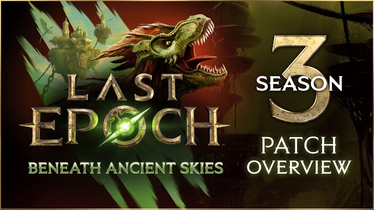Last Epoch - Season 3 | Patch Overview - Beneath Ancient Skies