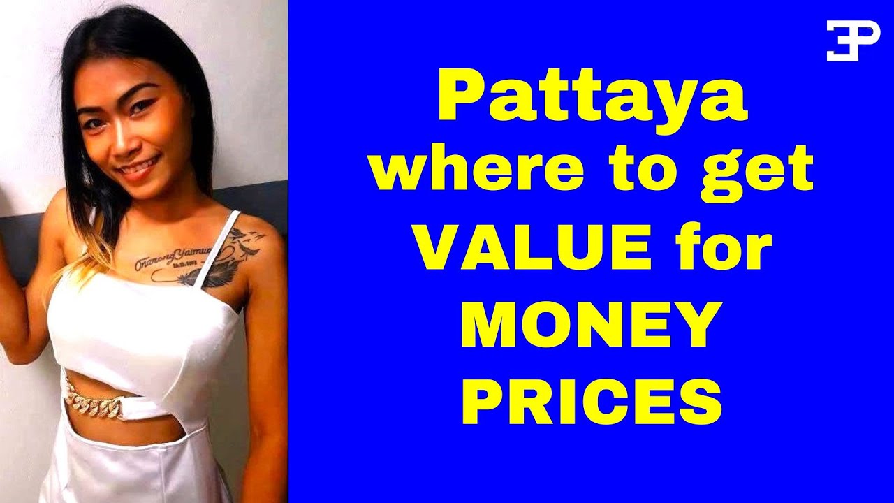 Pattaya, Where to get VALUE for MONEY