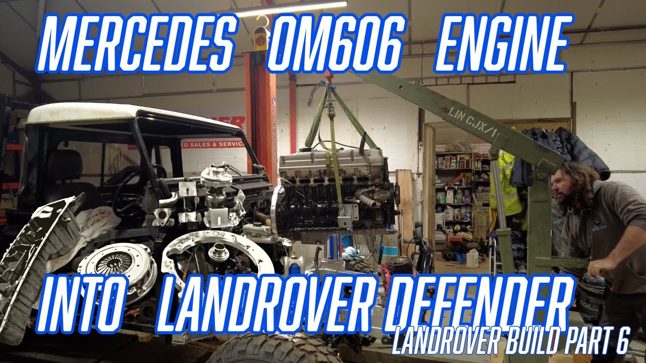 OM606 into a Land rover Defender 110 (Land rover build part 6)