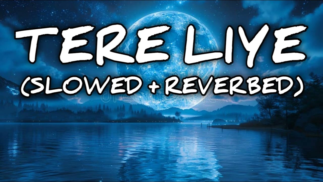 TERE LIYE (Slowed+Reverbed) | BASS BOOSTED FOR EXTREME EXPERIENCE |