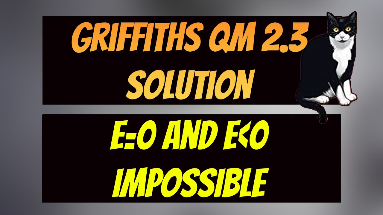 Griffiths QM Problem 2.3: Prove that Infinite Square Well Can't have E=0 or E less than 0