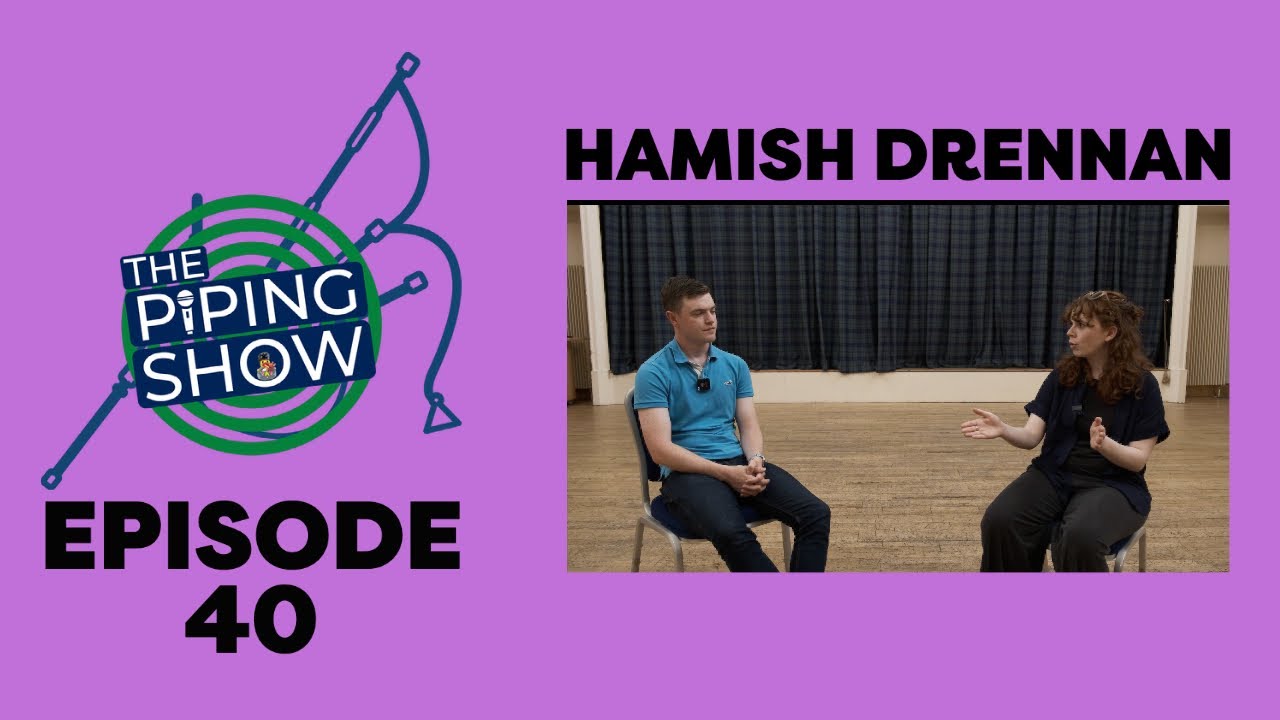 The Piping Show EP 40: Hamish Drennan
