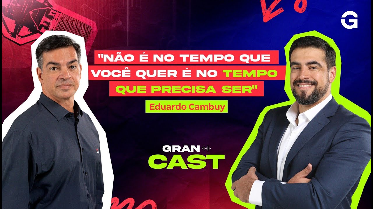 Gran Cast | Eduardo Cambuy: Dicas e Reflex&otilde;es para Concurseiros em Busca da Aprova&ccedil;&atilde;o
