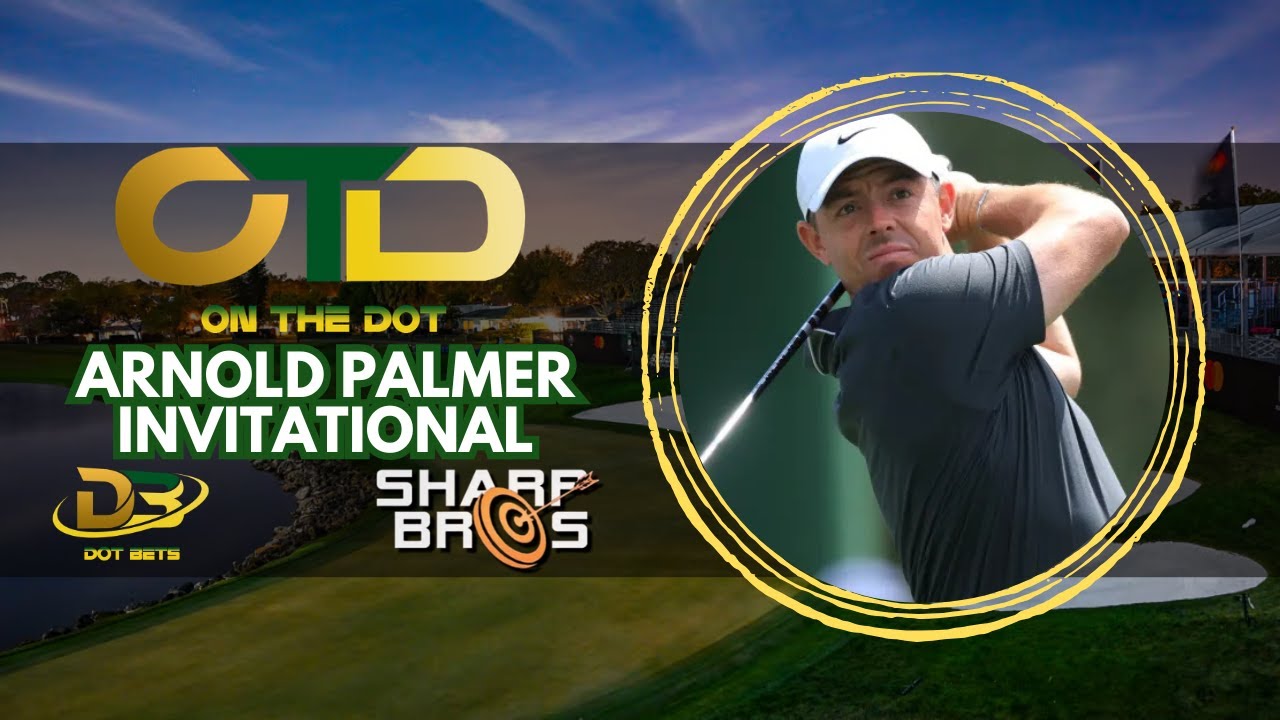 ON THE DOT | Arnold Palmer Invitational Breakdown | PGA Betting Picks | PGA DFS Strategy