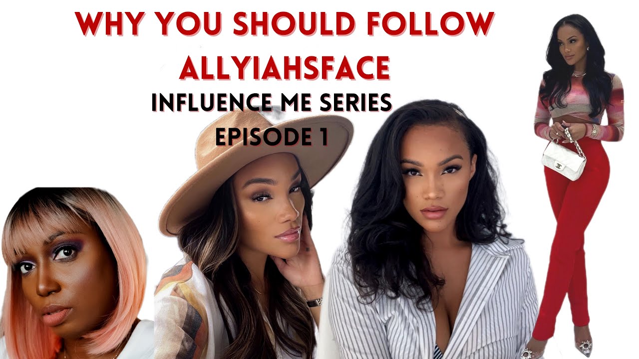 Influence Me Series Episode 1: Allyiahsface | Muva's Point of View