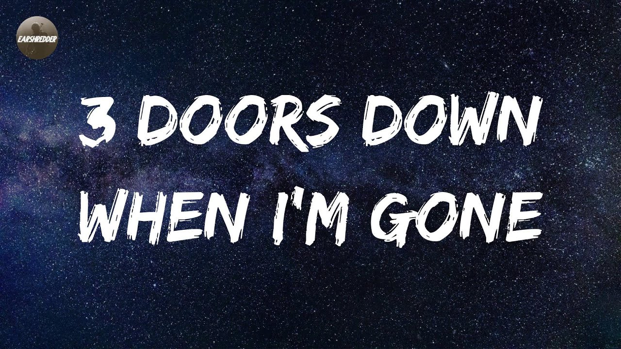 3 Doors Down - When I'm Gone (Lyrics)