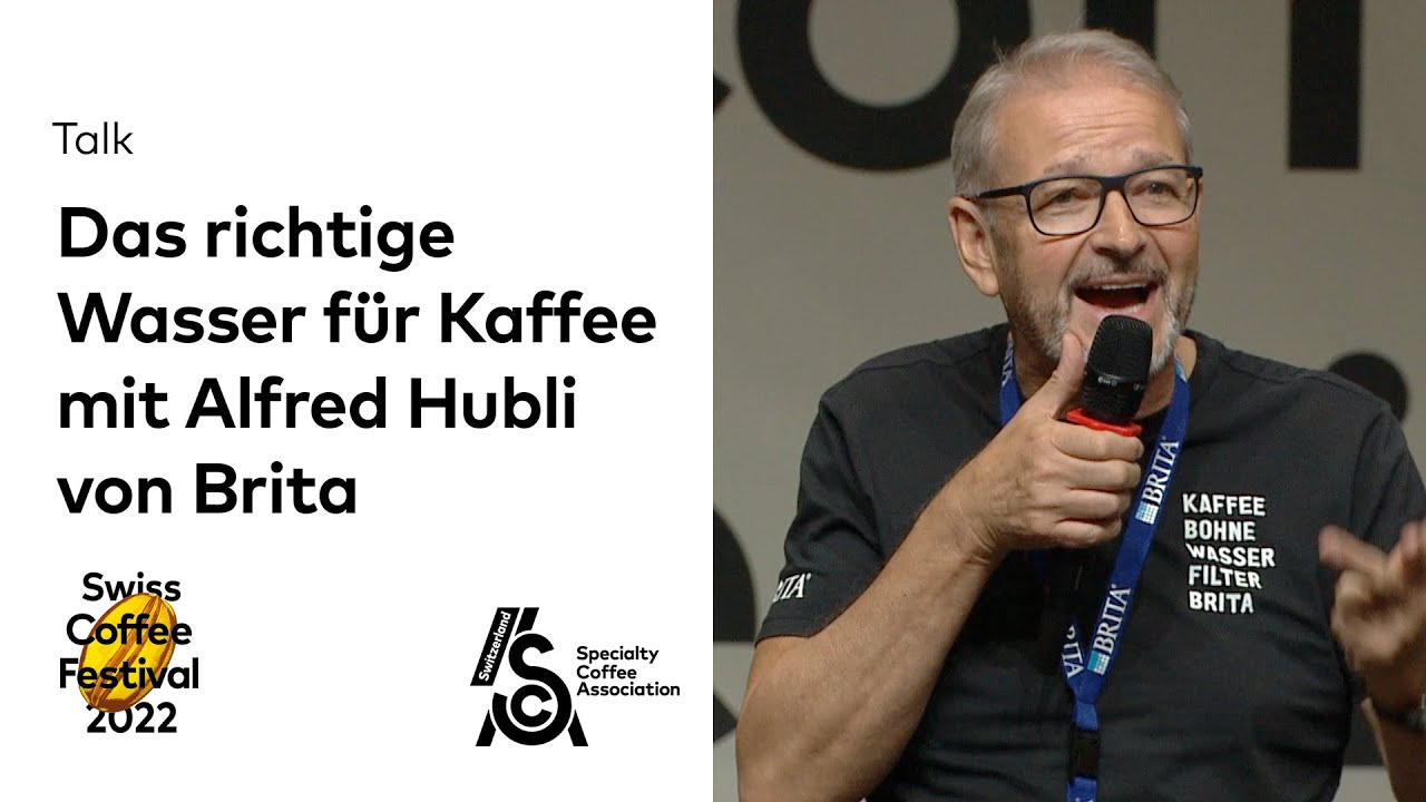 Das richtige Wasser für Kaffee mit Alfred Hubli von Brita - Talk - Swiss Coffee Festival 2022