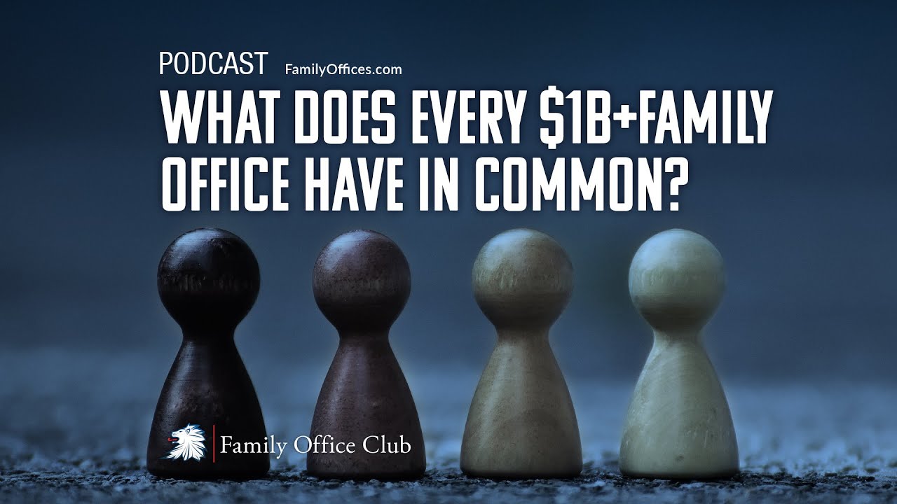 What Does Every $1B+ Family Office Have In Common?