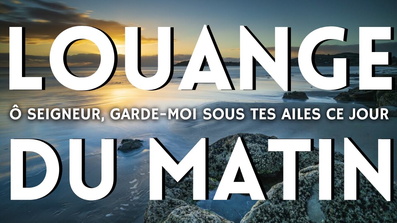 Adoration et Louange Matinale : Ouvrez Votre Cœur à Dieu pour une Journée de Victoire