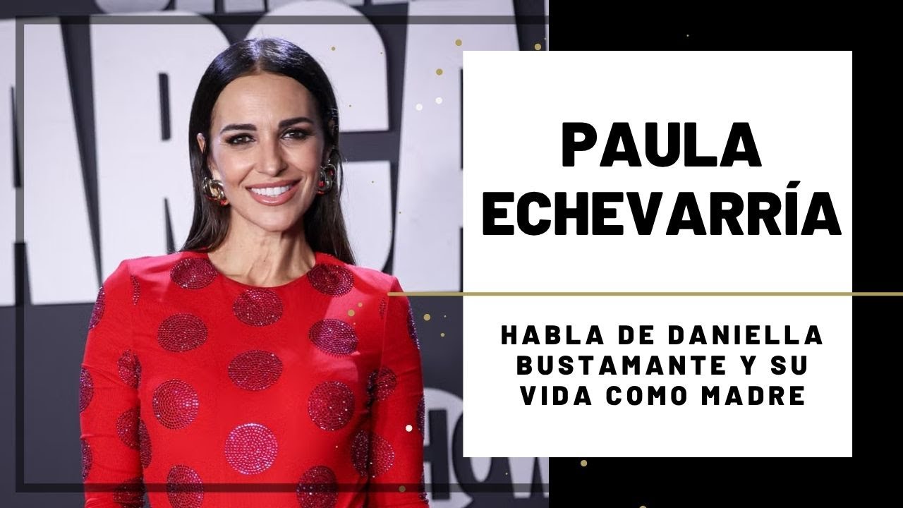 PAULA ECHEVARRÍA habla de DANIELLA BUSTAMANTE y ser MADRE de ADOLESCENTE | Hoy Magazine 