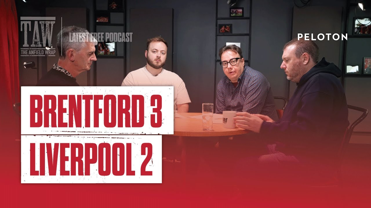 Brentford 3 Liverpool 2 | The Anfield Wrap