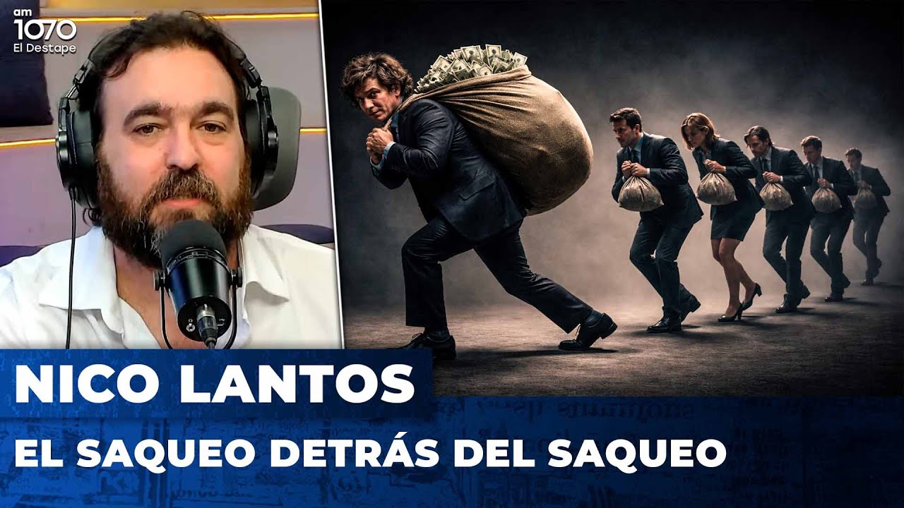EL SAQUEO DETRÁS DEL SAQUEO | El editorial de Nicolás Lantos