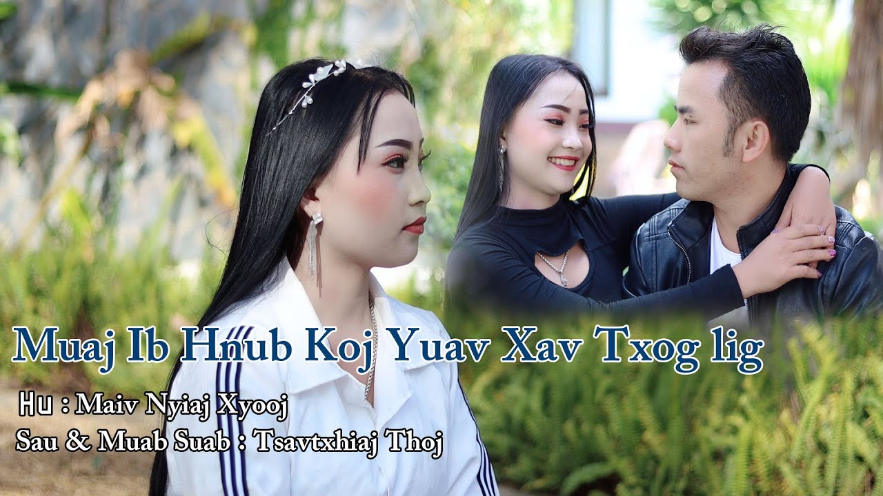 Muaj Ib Hnub Yuav Xav Txog Lig 💘by MAIV NYIAJ XYOOJ/ Nkauj Tawm Tshiab Official MV 2021