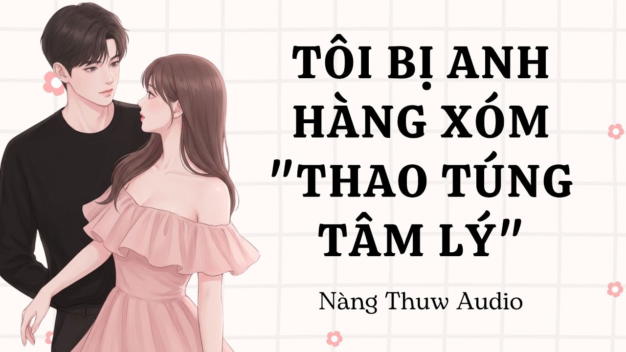 Auido |Tôi Bị Anh Hàng Xóm 