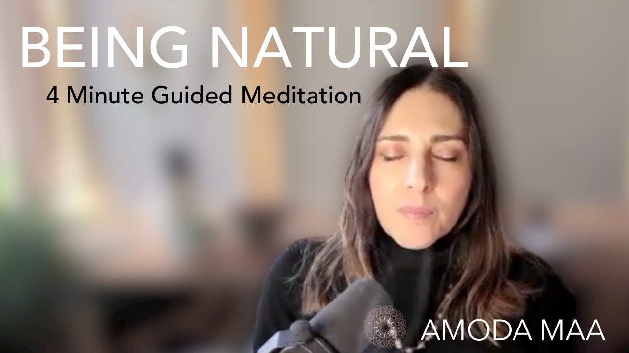 Being Natural - 4 Minute Guided Meditation | Amoda Maa