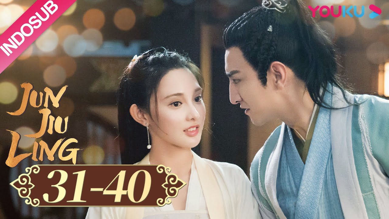 [INDO SUB] Jun Jiu Ling EP31-40 | Peng Xiaoran, Jin Han | YOUKU