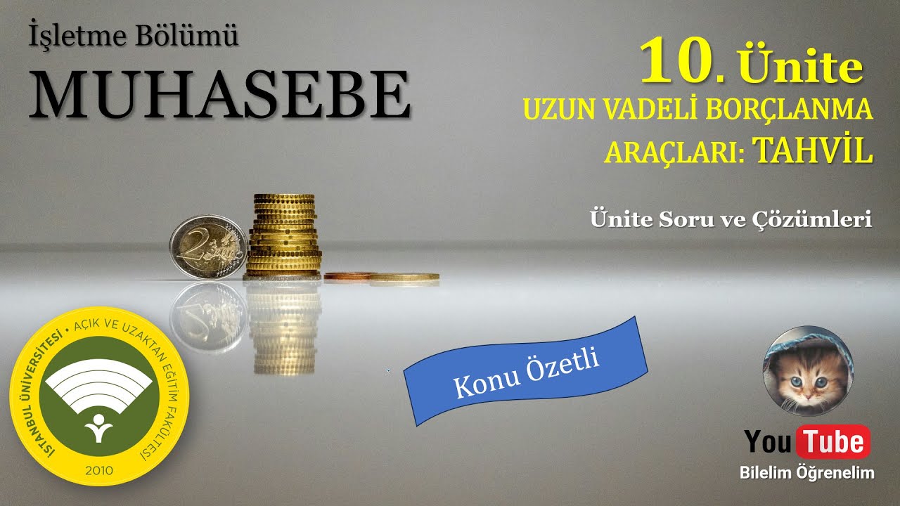AUZEF, MUHASEBE (İŞLETME BÖLÜMÜ), ÜNİTE 10, UZUN VADELİ BORÇLANMA ARAÇLARI: TAHVİL - KONU ÖZETLİ