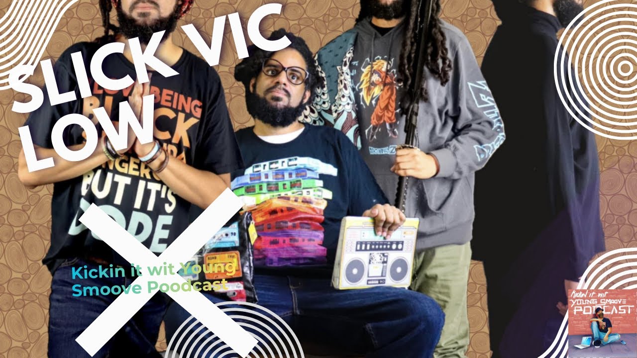 Slick Vic Low x Kickin it wit Young Smoove Podcast