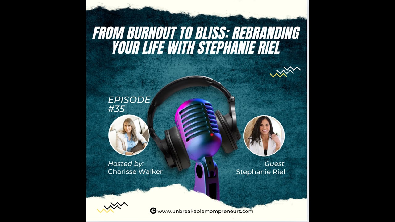 From Burnout to Bliss: Rebranding Your Life with Stephanie Riel