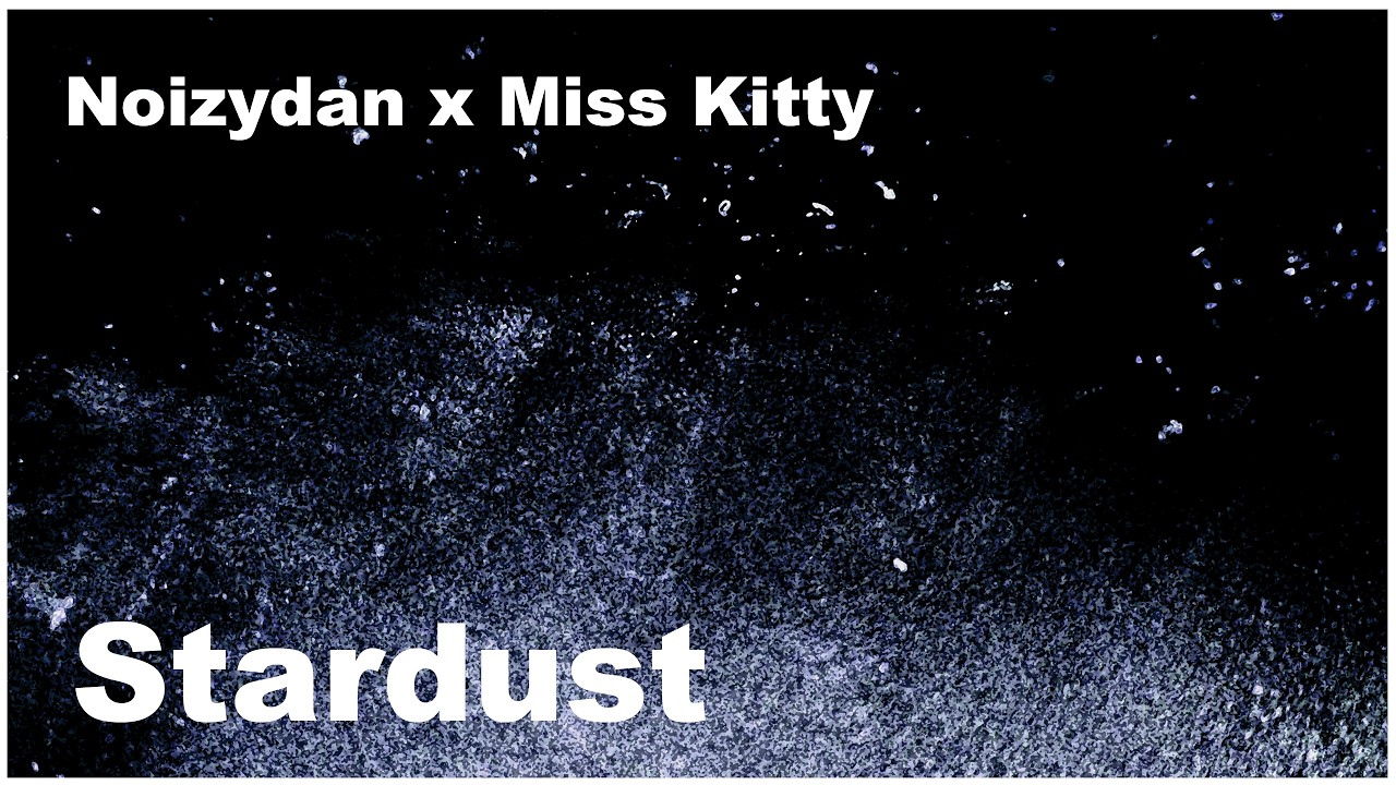 Noizydan x Miss Kitty - Stardust (Original Mix)