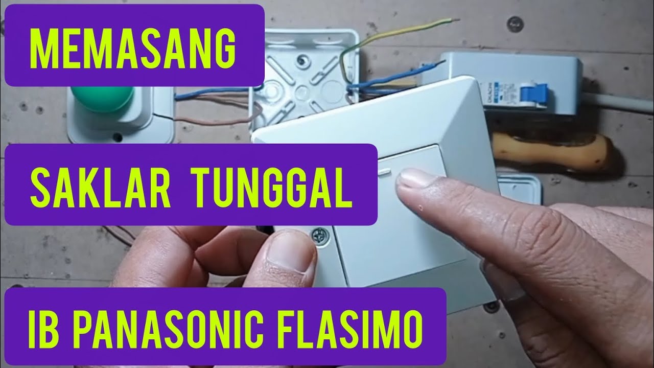 TUTORIAL || Bagaimana Cara Memasang Saklar Tunggal IB Merk Panasonic Flasimo...???
