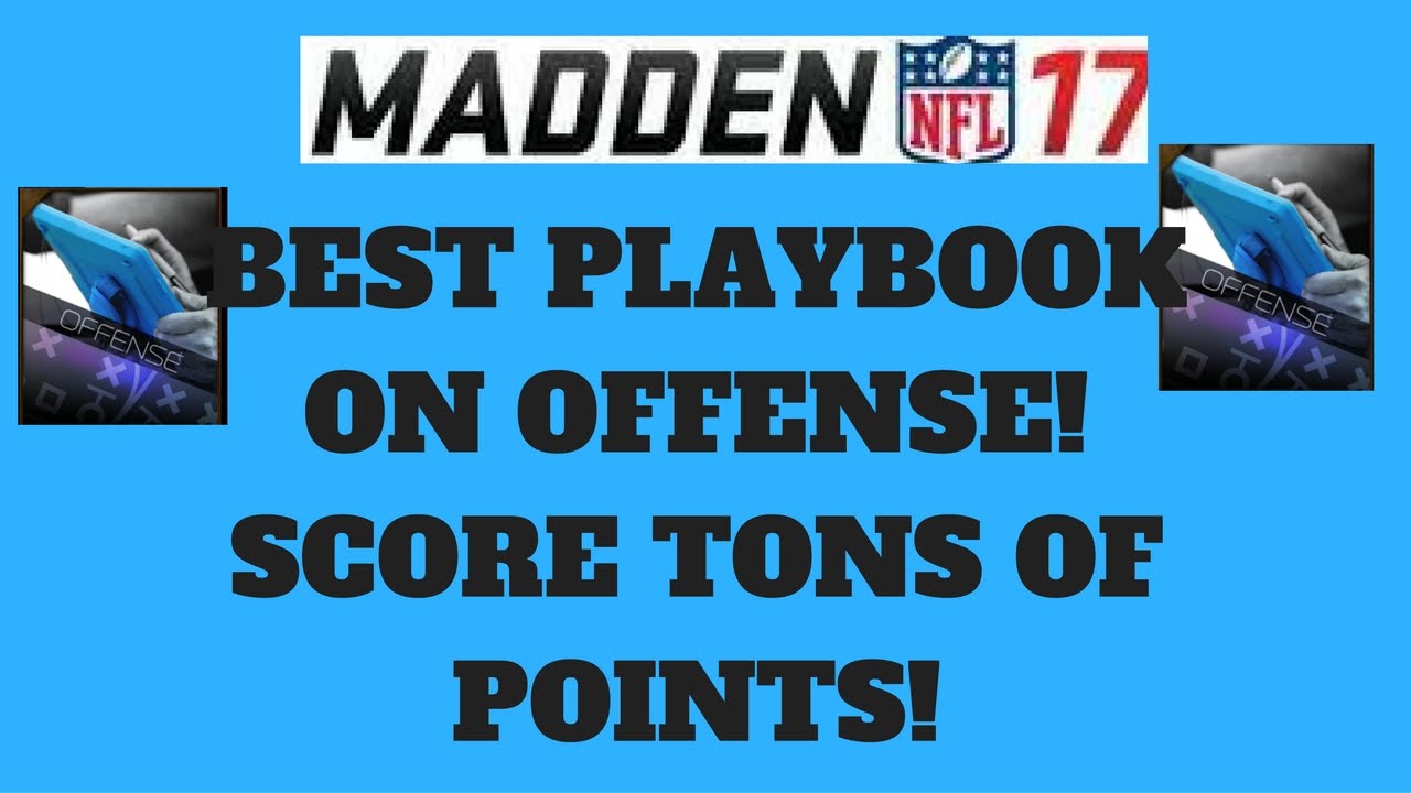 MADDEN 17- THE BEST OFFENSIVE PLAYBOOK IN THE GAME! SCORE POINTS EASILY! MUT 17 BEST OFFENSE