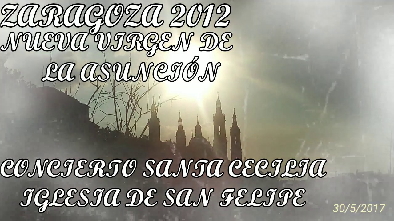 ZARAG. 2012 SEM SANTA - NUEVA VIRGEN DE LA ASUNCIÓN - CONC. SANTA CECILIA ( REMASTERIZADO )