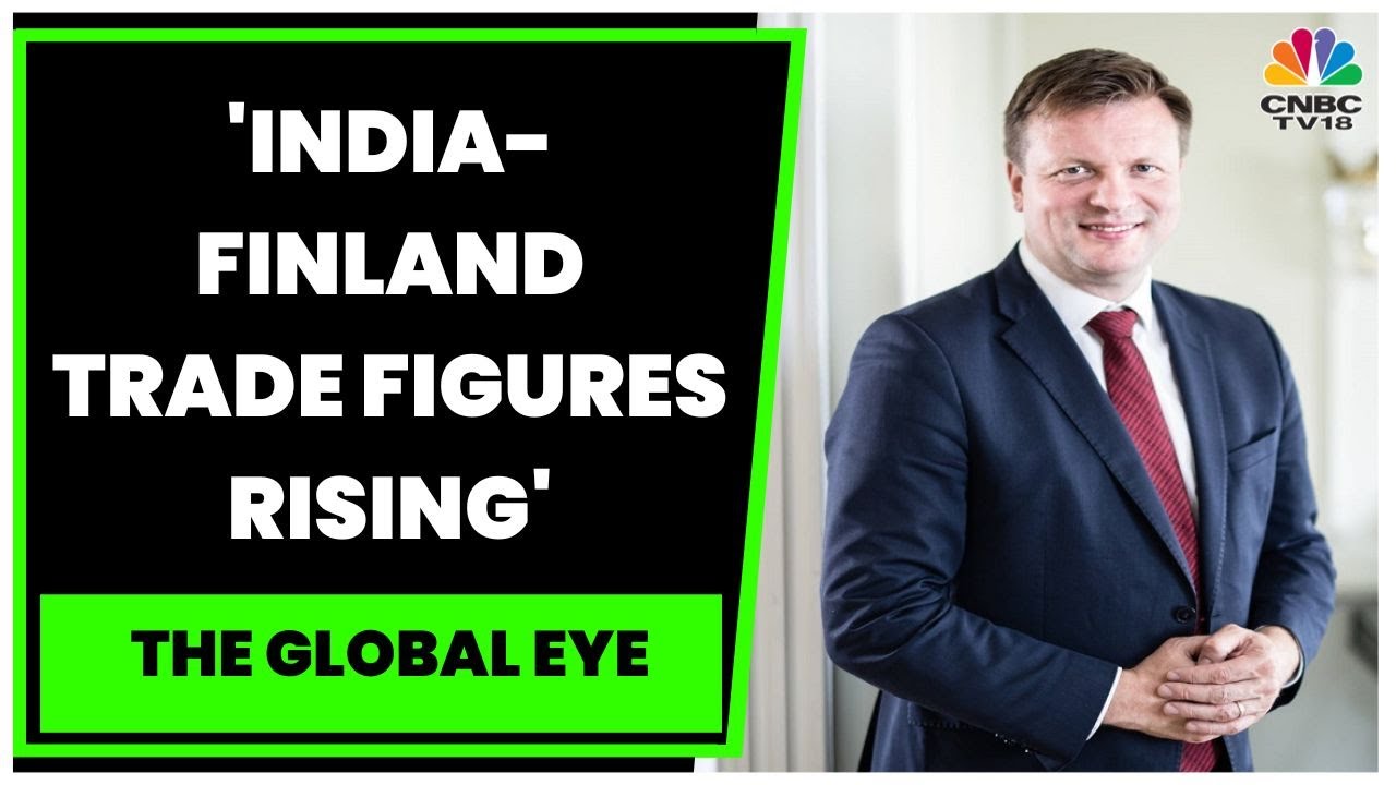 India-Finland Bilateral Trade & Russia-Ukraine War Trajectory: Ville Skinnari Exclusive | CNBC-TV18