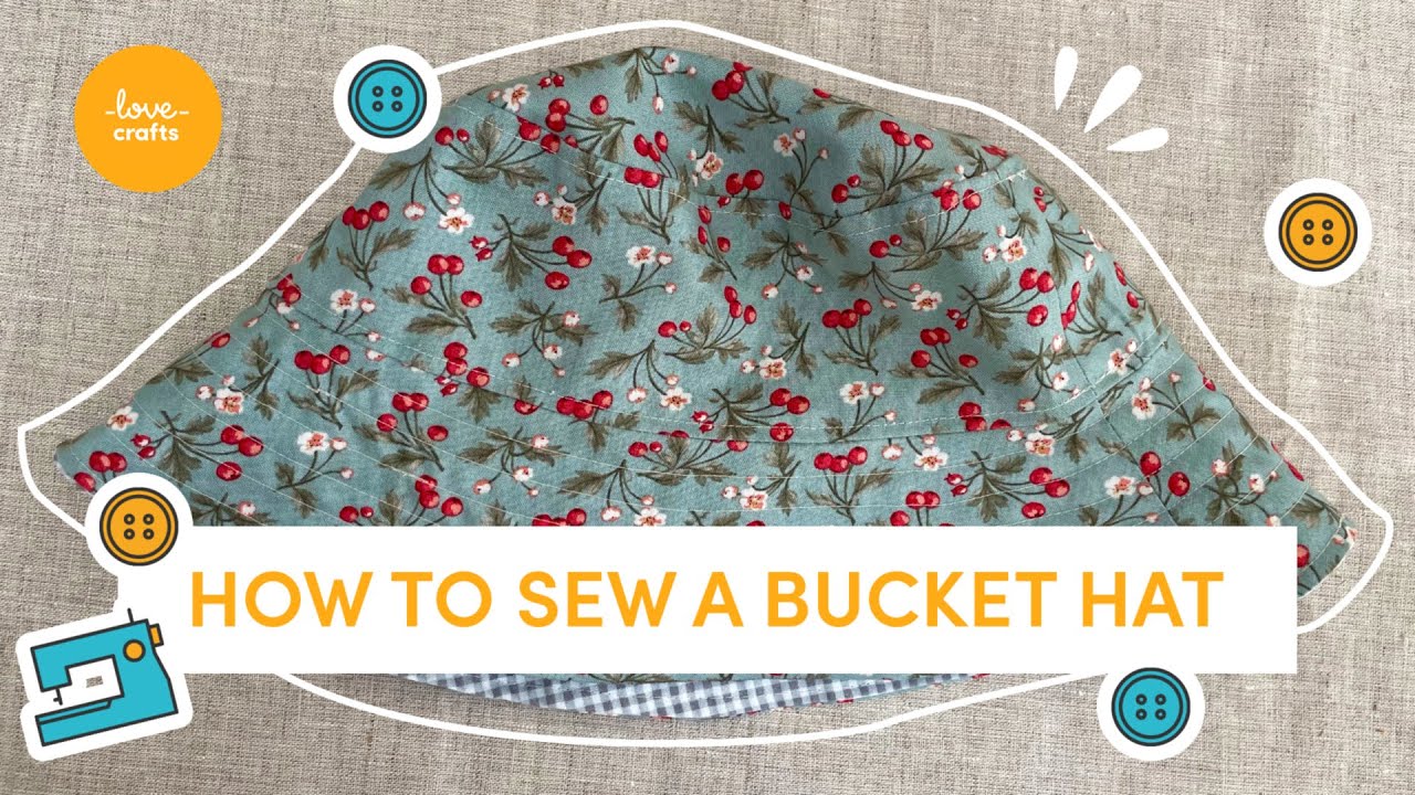 How to sew a bucket hat | FREE pattern | LoveCrafts