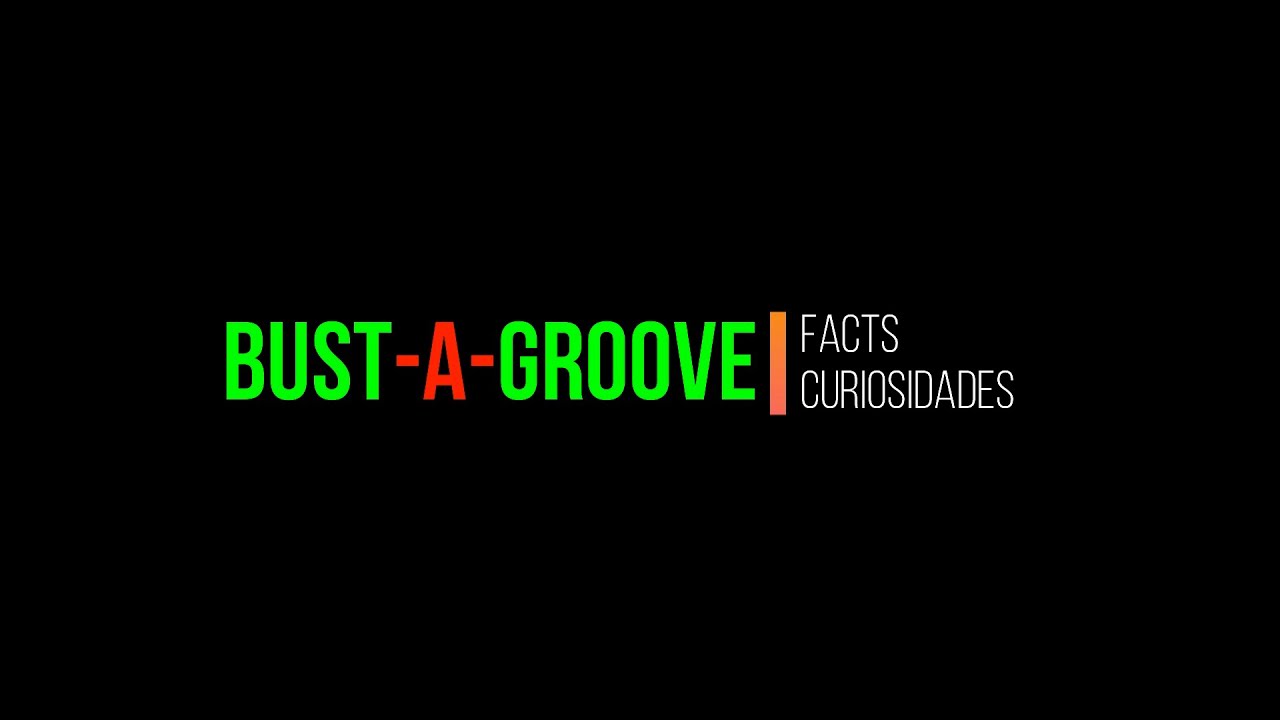 Bust A Groove facts part 1 (EN-SP)