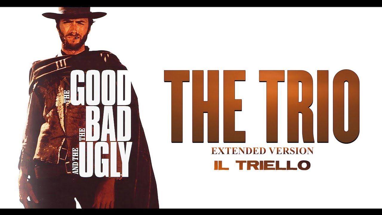 The Good, The Bad and The Ugly - The Trio [Extended Version] ● Ennio Morricone (High Quality Audio)
