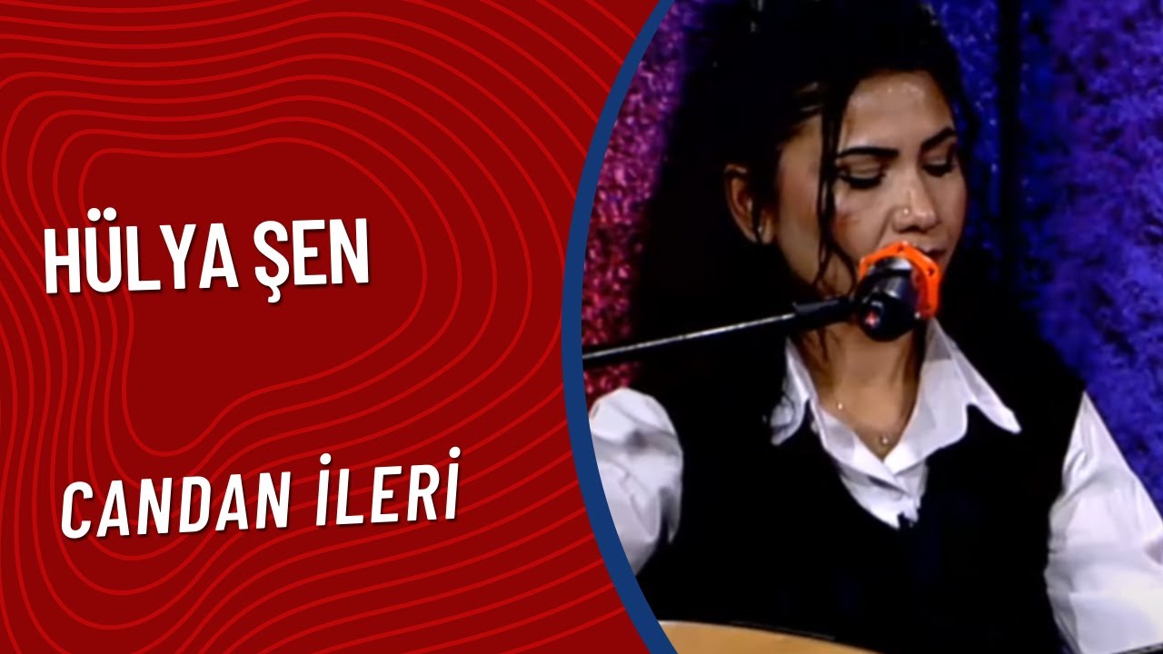 H&uuml;lya Şen - Candan İleri