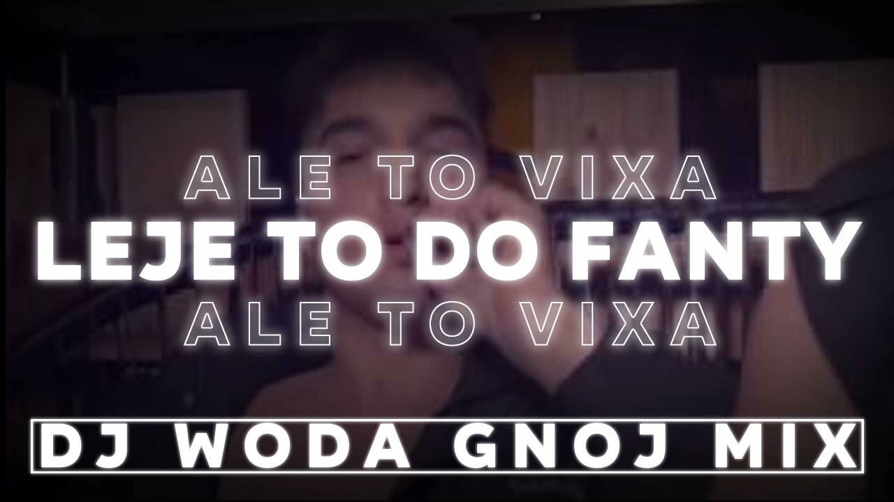 LEJE TO DO FANTY ALE TO VIXA
