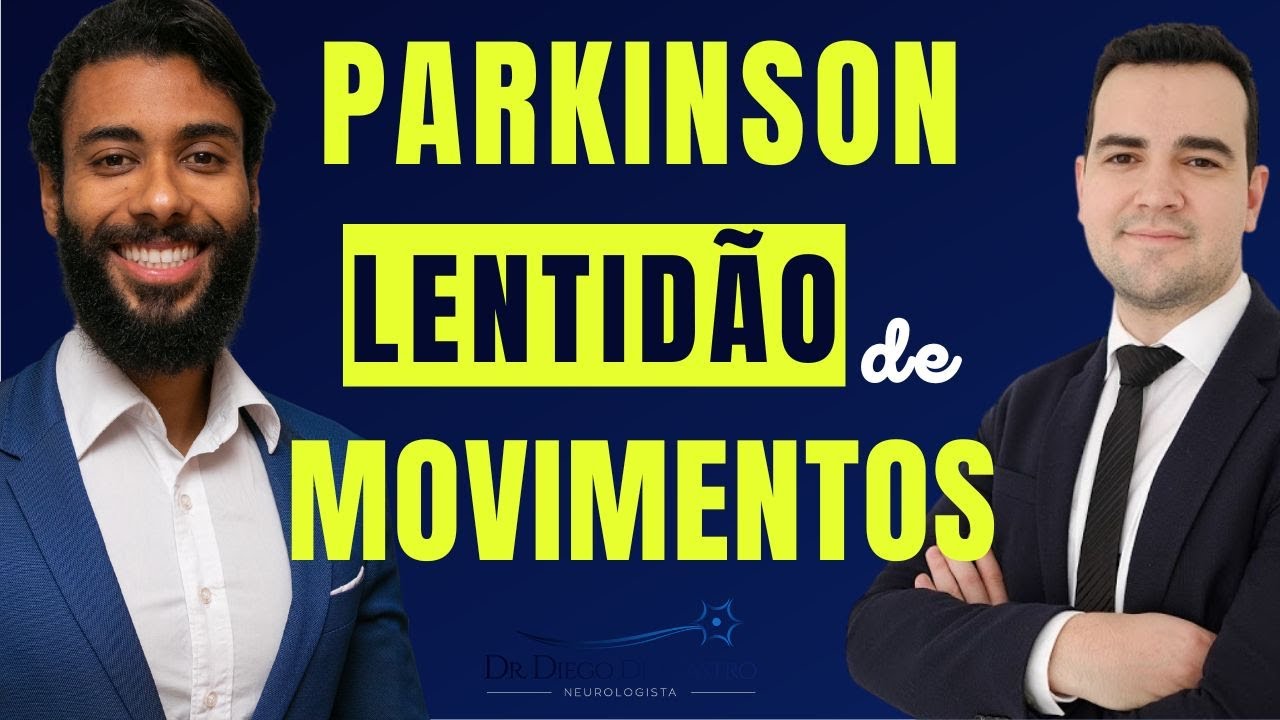 Lentid&atilde;o de Movimento na Doen&ccedil;a de Parkinson | Dr Diego de Castro Neurologista