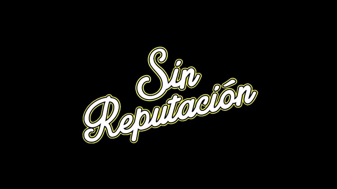 Sin Reputación - Seis Meses