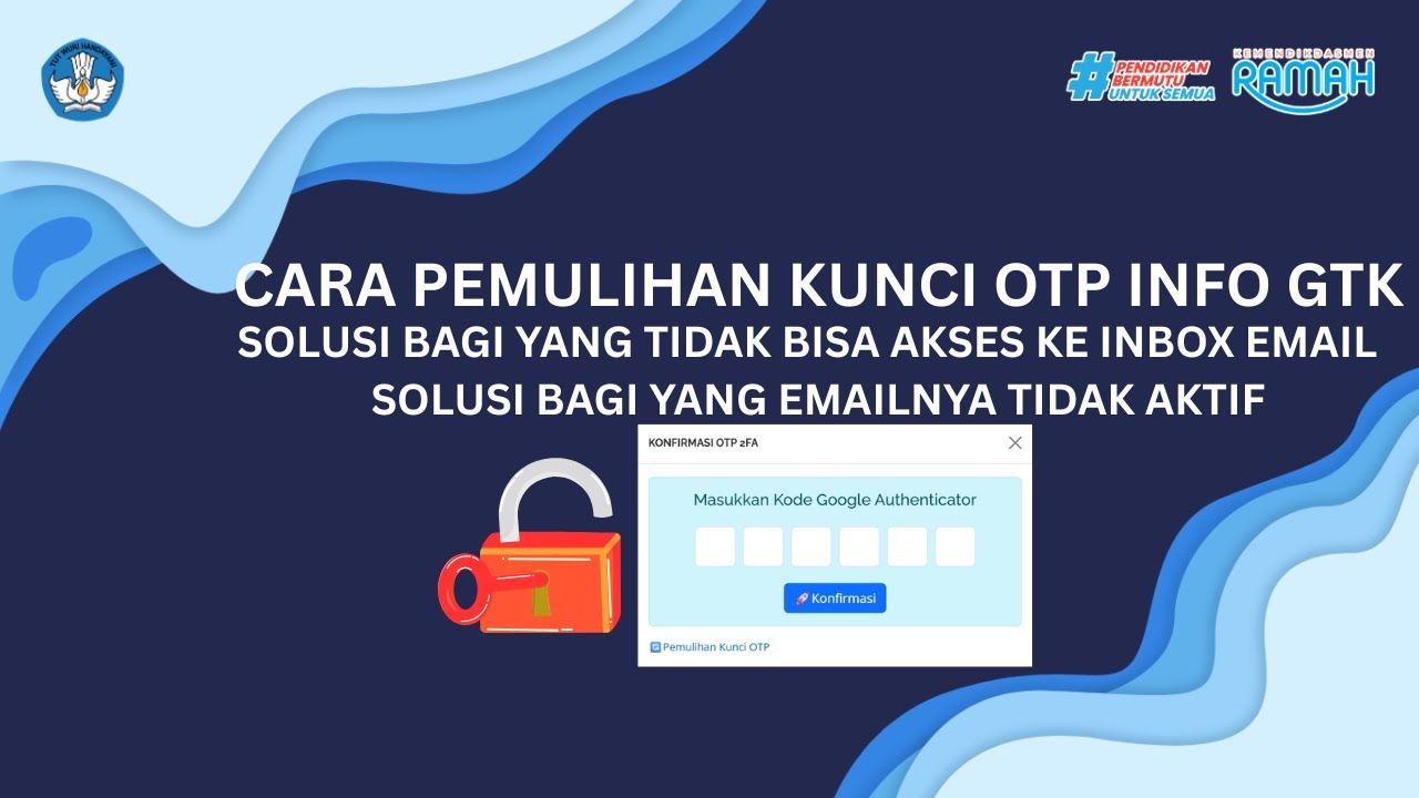 Cara Pemulihan Kunci OTP Info GTK dan Solusi Jika Email Tidak Bisa di Akses